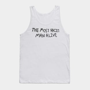 The most racist man alive Tank Top